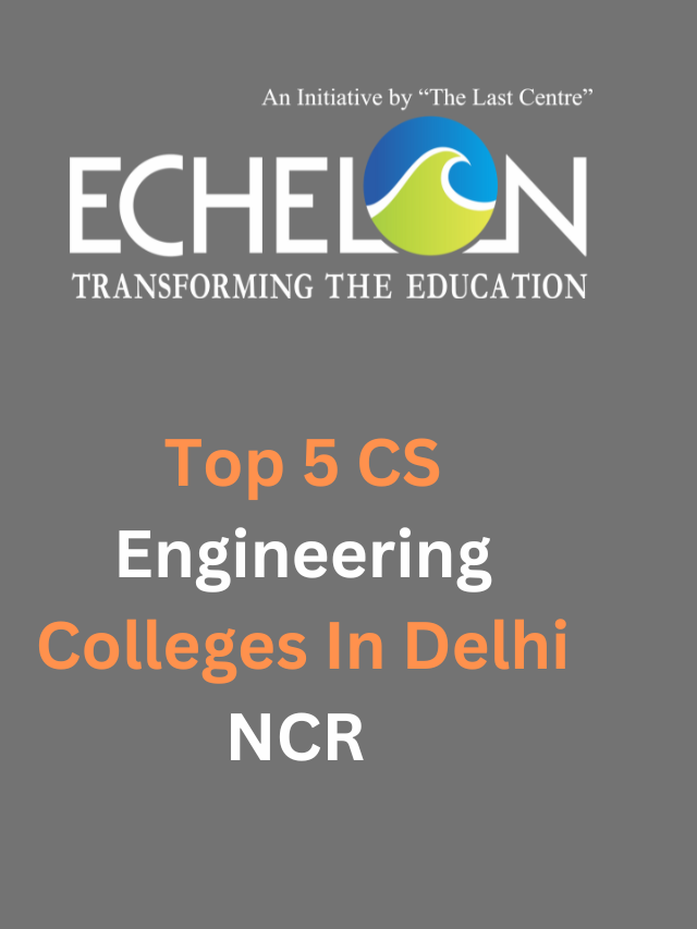 Top 5 CS Engineering Colleges In Delhi NCR