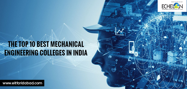 The Top 10 Best Mechanical Engineering Colleges In India