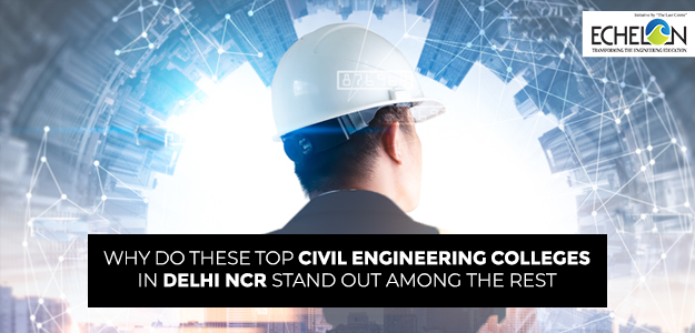 Why Do These Top Civil Engineering Colleges in Delhi NCR Stand Out Among the Rest?
